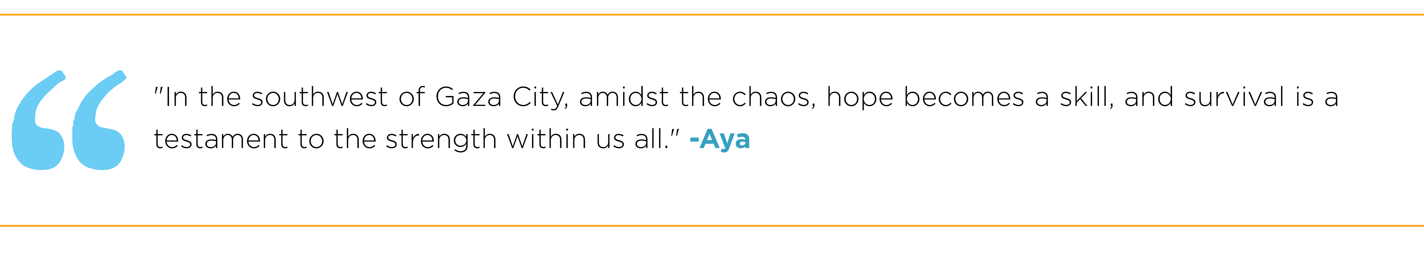 "In the southwest of Gaza City, amidst the chaos, hope becomes a skill, and survival is a testament to the strength within us all."